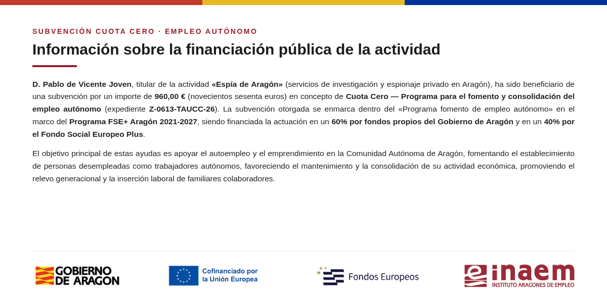 Subvención INAEM - Programa de fomento del empleo autónomo, cofinanciado por el Gobierno de Aragón, la Unión Europea y el Fondo Social Europeo Plus. Cuantía: 960€